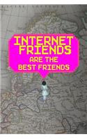 Internet Friends Are The Best Friends