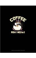 Coffee Right Meow: Composition Notebook: Wide Ruled(1305 Composition Notebook: Wide Ruled)
