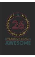 26 Years Of Being Awesome: Blank Lined Notebook / Journal (6 X 9 -120 Pages) - Birthday Gift Idea for Boys And Girls