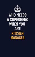 Who Needs A Superhero When You Are Kitchen Manager: Career journal, notebook and writing journal for encouraging men, women and kids. A framework for building your career.