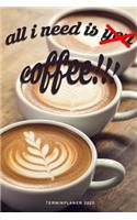 All I Need Is Coffee - Terminplaner 2020