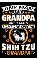 Any Man Can Be A Grandpa But It Takes Someone Special To Be A Shih Tzu Grandpa