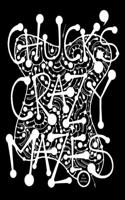 Chuck's Crazy Mazes: Mazes for the Soul