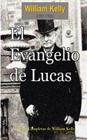 El Evangelio de Lucas: (3 Obras Completas de William Kelly)