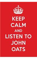 Keep Calm and Listen to John Oats: John Oats Designer Notebook