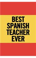 Best Spanish Teacher Ever: Lined 6x9 Thank You Notebook for Teacher, perfect year end gag gift/retirement, cute journal to show appreciation for awesome educators, useful pres
