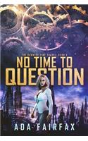 No Time to Question