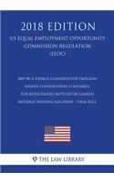 2009-08-31 Energy Conservation Program - Energy Conservation Standards for Refrigerated Bottled or Canned Beverage Vending Machines - Final rule (US Energy Efficiency and Renewable Energy Office Regulation) (EERE) (2018 Edition)