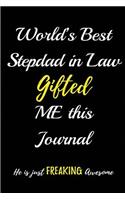 World's Best Stepdad in law Gifted me this Journal. He is a just Freaking Awesom: Blank Lined in Law Journals (6"x9") for family Keepsakes, Gifts (Funny and Gag) for Stepfathers, stepsons and stepdaughters
