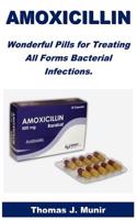 Amoxicillin: Wonderful Pills for Treating All Forms Bacterial Infections.