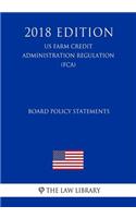 Board Policy Statements (US Farm Credit Administration Regulation) (FCA) (2018 Edition)