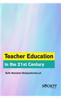 Teacher Education in the 21st Century