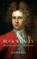 Buck Whaley: Ireland’s Greatest Adventurer