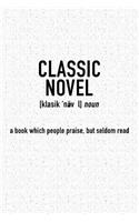 Classic Novel a Book Which People Praise But Seldom Read