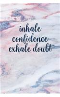 Inhale Confidence Exhale Doubt