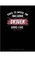 This Is What an Awesome Driver Looks Like: Graph Paper Notebook - 1/2 Inch Squares