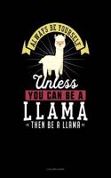 Always Be Yourself Unless You Can Be a Llama Then Be a Llama: 4 Column Ledger