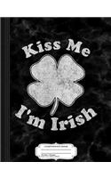 Kiss Me I'm Irish Composition Notebook: College Ruled 93/4 X 71/2 100 Sheets 200 Pages for Writing