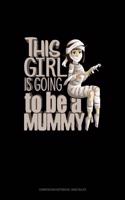 This Girl Is Going to Be a Mummy: Composition Notebook: Wide Ruled