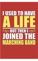 I Used to Have a Life but then I Joined the Marching Band: Dot Grid Notebook in Red and Yellow School Colors for Middle School, High School, College and University Band Members to Write In - Bullet Journal f