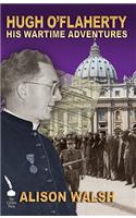 HUGH O’FLAHERTY: HIS WARTIME ADVENTURES