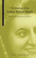 The Making of the Indian Atomic Bomb: Science, Secrecy and the Postcolonial State (Postcolonial Encounters)