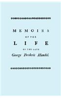 Memoirs of the Life of the Late George Frederic Handel. [Facsimile of 1760 Edition]