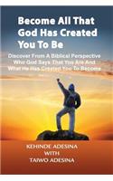 Become All that God Has Created You to Be