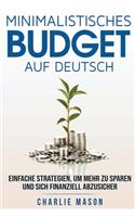 Minimalistisches Budget Auf Deutsch/ Minimalist budget in German: Einfache Strategien, um mehr zu sparen und sich finanziell abzusichern