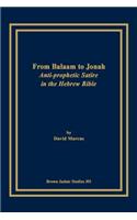 From Balaam to Jonah: Anti-prophetic Satire in the Hebrew Bible