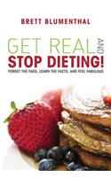 Get Real and Stop Dieting!