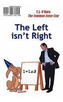 Left Isn't Right / The Right Is Wrong