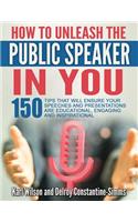 How To Unleash The Public Speaker In You