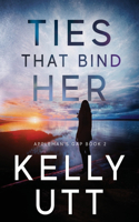 Ties That Bind Her