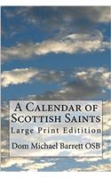 A Calendar of Scottish Saints: Large Print Editition