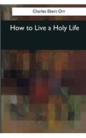 How to Live a Holy Life