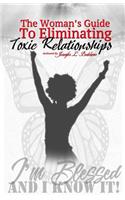 The Woman's Guide to Eliminating Toxic Relationships