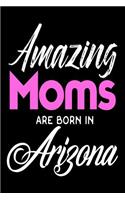 Amazing Moms Are Born In Arizona