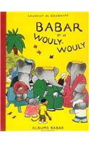 Babar Et Le Wouly-Wouly: (2237295 Babar)