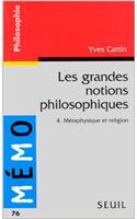 Grandes Notions Philosophiques 4. M'Taphysique Et Religion(les)