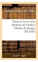 Essai Sur La Vie Et Les Doctrines de Frédéric Charles de Savigny