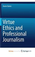 Virtue Ethics and Professional Journalism