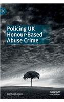 Policing UK Honour-Based Abuse Crime