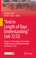 "And in Length of Days Understanding" (Job 12:12): Essays on Archaeology in the Eastern Mediterranean and Beyond in Honor of Thomas E. Levy