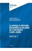 Le Voyage A Crotone: Decouvrir La Calabre de l'Antiquite A Nos Jours- Kroton 1