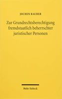 Zur Grundrechtsberechtigung fremdstaatlich beherrschter juristischer Personen