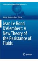 Jean Le Rond d'Alembert: A New Theory of the Resistance of Fluids