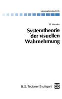 Systemtheorie der visuellen Wahrnehmung: (Informationstechnik)