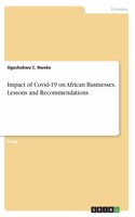 Impact of Covid-19 on African Businesses. Lessons and Recommendations