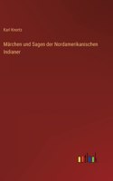 Märchen und Sagen der Nordamerikanischen Indianer